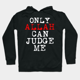 Only ALLAH Can Judge Me Hoodie